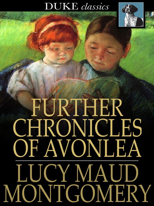 L. M. (Lucy Maud) Montgomery创作的Further Chronicles of Avonlea作品的详细信息 - 可供借阅